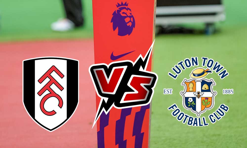 Fulham vs Luton Town Live