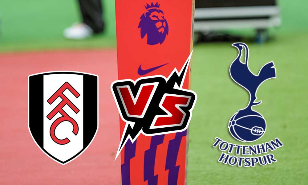 Tottenham Hotspur vs Fulham Live