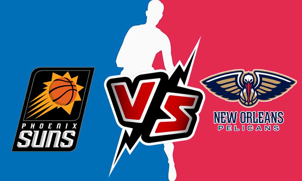 Phoenix Suns vs New Orleans Pelicans Live