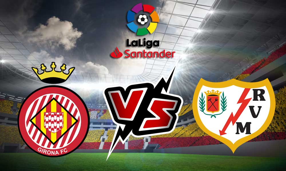 Girona vs Rayo Vallecano Live