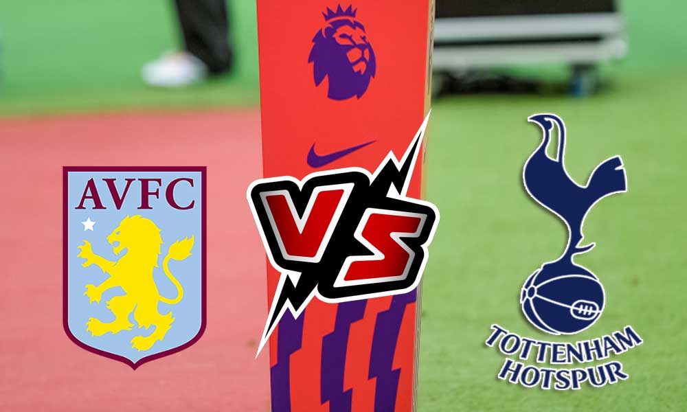 Aston Villa vs Tottenham Hotspur Live