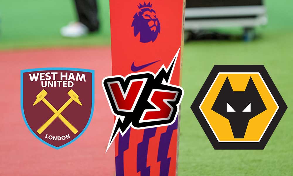 Wolverhampton vs West Ham United Live